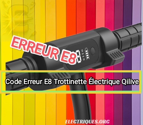 code erreur e8 trottinette électrique qilive