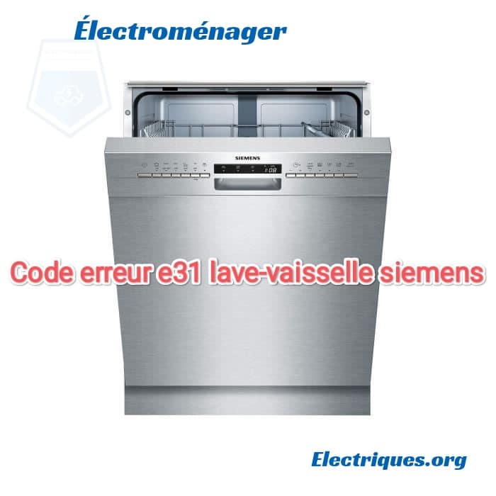 code erreur e31 lave-vaisselle siemens