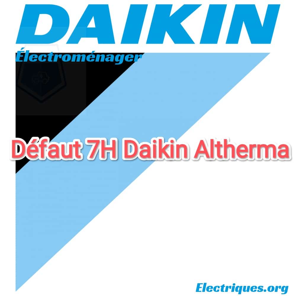 Défaut 7H Daikin Altherma