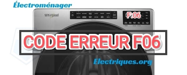 code erreur f06 sur lave linge whirlpool