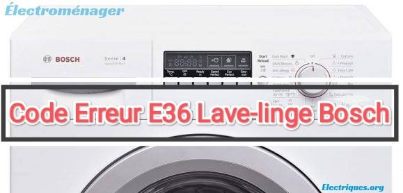 code erreur e36 lave-linge bosch